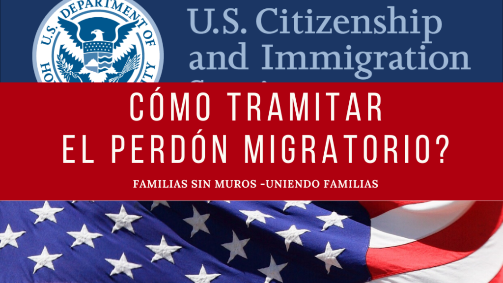 como se puede solicitar el perdon migratorio en estados unidos