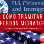 Cómo se puede solicitar el perdón migratorio en Estados Unidos