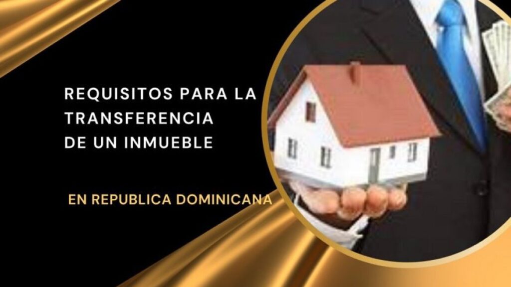 requisitos para transferir propiedad inmobiliaria en rd